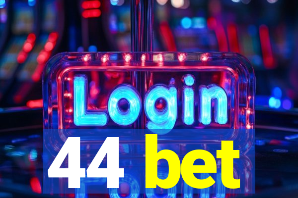 44 bet